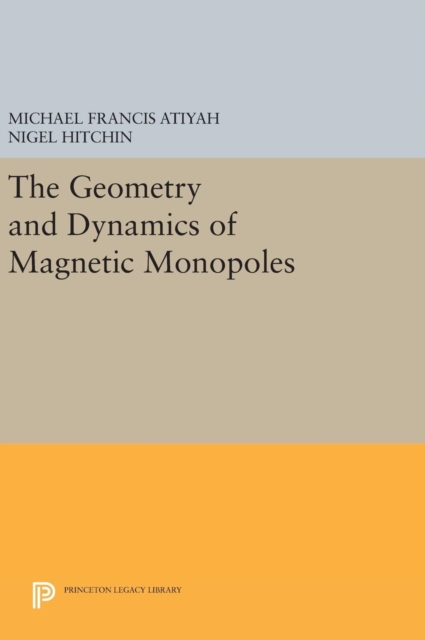The Geometry and Dynamics of Magnetic Monopoles, Hardback Book