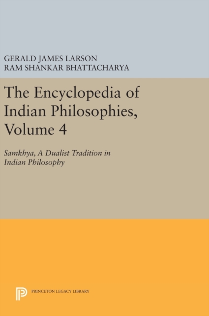 The Encyclopedia of Indian Philosophies, Volume 4 : Samkhya, A Dualist Tradition in Indian Philosophy, Hardback Book