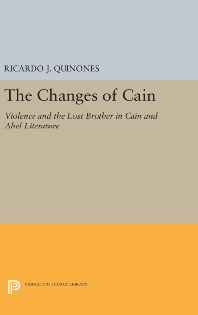 The Changes of Cain : Violence and the Lost Brother in Cain and Abel Literature, Hardback Book