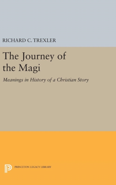 The Journey of the Magi : Meanings in History of a Christian Story, Hardback Book