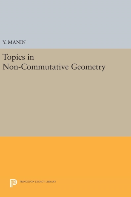 Topics in Non-Commutative Geometry, Hardback Book