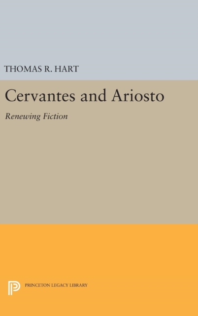 Cervantes and Ariosto : Renewing Fiction, Hardback Book
