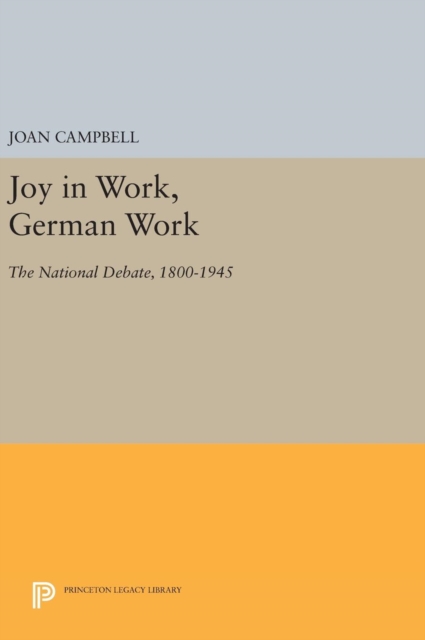 Joy in Work, German Work : The National Debate, 1800-1945, Hardback Book