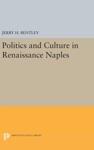 Politics and Culture in Renaissance Naples, Hardback Book