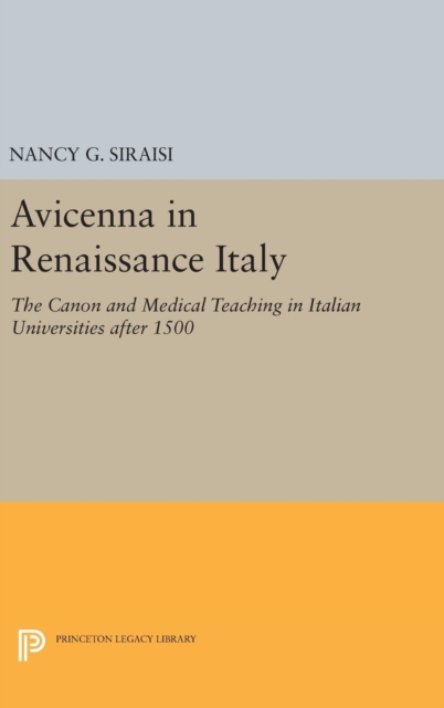 Avicenna in Renaissance Italy : The Canon and Medical Teaching in Italian Universities after 1500, Hardback Book