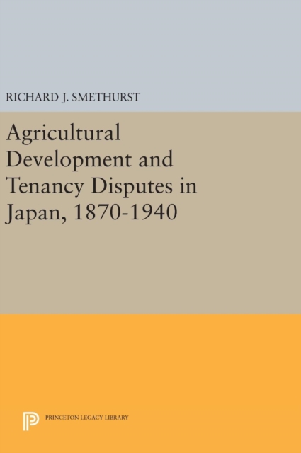 Agricultural Development and Tenancy Disputes in Japan, 1870-1940, Hardback Book