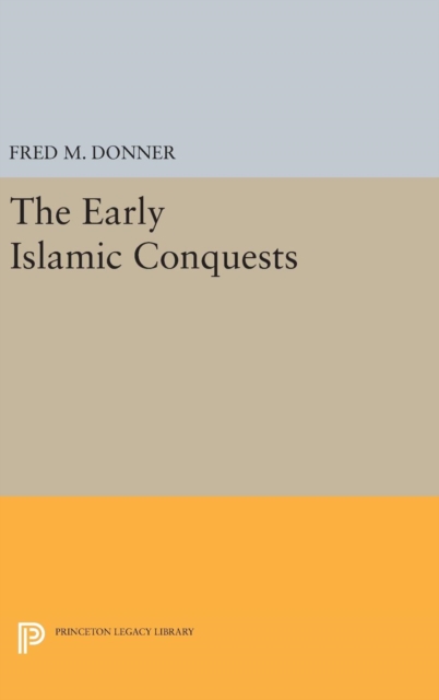 The Early Islamic Conquests, Hardback Book