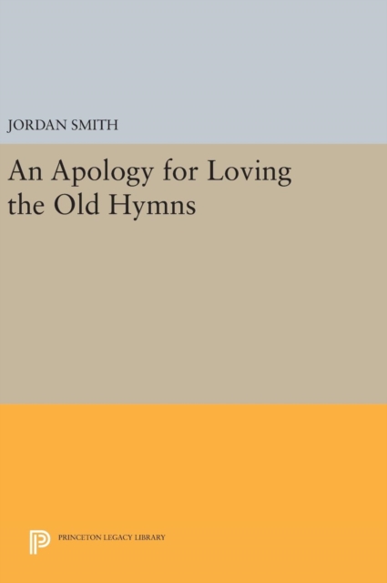 An Apology for Loving the Old Hymns, Hardback Book