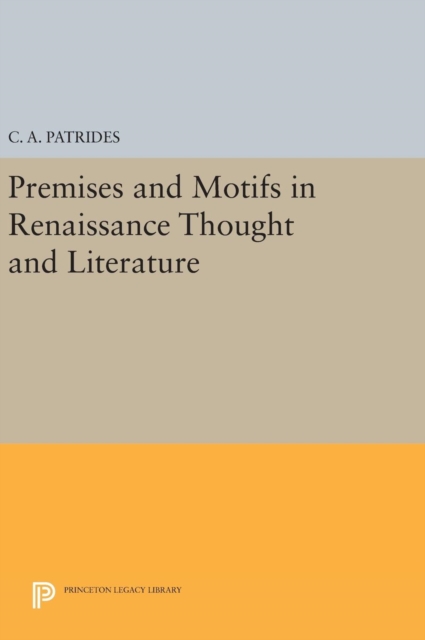 Premises and Motifs in Renaissance Thought and Literature, Hardback Book
