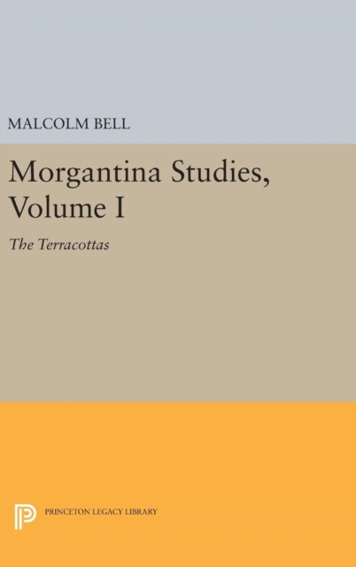 Morgantina Studies, Volume I : The Terracottas, Hardback Book