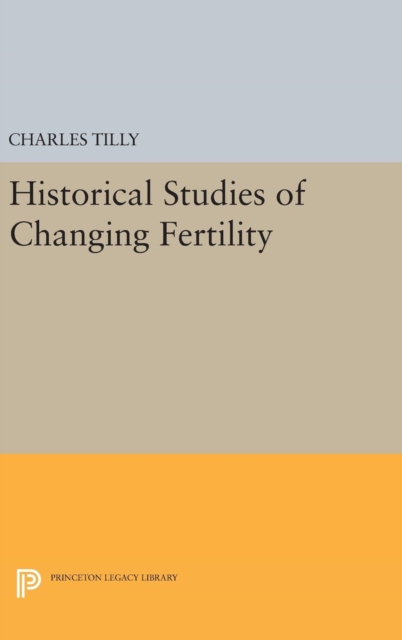 Historical Studies of Changing Fertility, Hardback Book