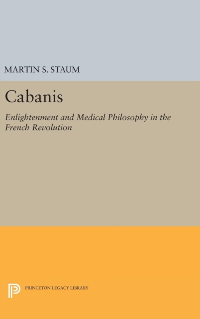 Cabanis : Enlightenment and Medical Philosophy in the French Revolution, Hardback Book