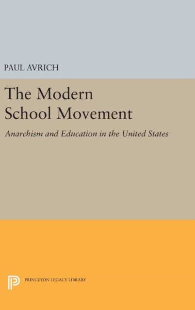 The Modern School Movement : Anarchism and Education in the United States, Hardback Book