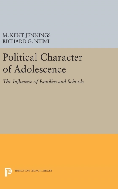 Political Character of Adolescence : The Influence of Families and Schools, Hardback Book