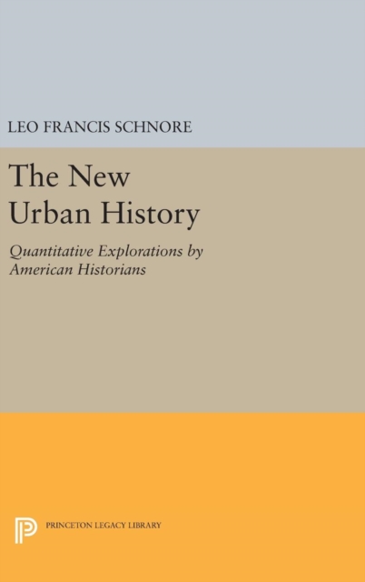 The New Urban History : Quantitative Explorations by American Historians, Hardback Book