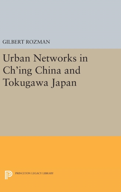 Urban Networks in Ch'ing China and Tokugawa Japan, Hardback Book