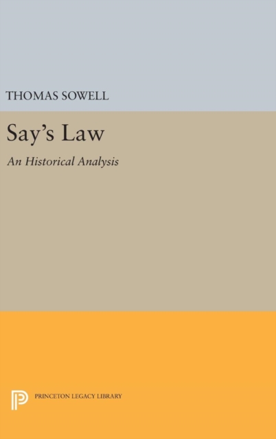Say's Law : An Historical Analysis, Hardback Book