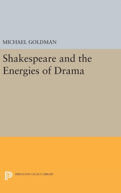 Shakespeare and the Energies of Drama, Hardback Book
