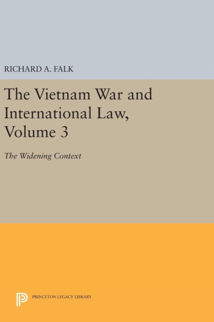 The Vietnam War and International Law, Volume 3 : The Widening Context, Hardback Book