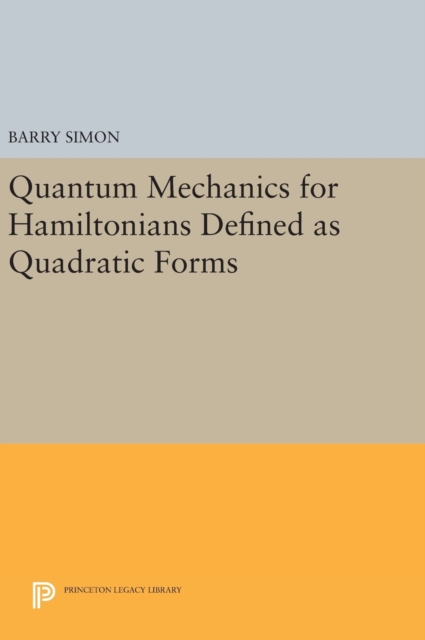 Quantum Mechanics for Hamiltonians Defined as Quadratic Forms, Hardback Book