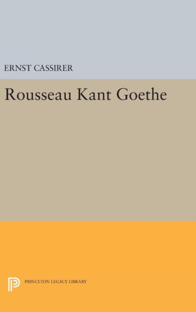 Rousseau-Kant-Goethe, Hardback Book