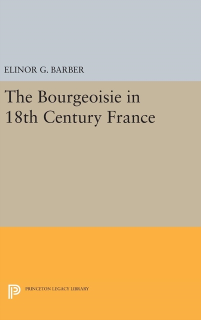 The Bourgeoisie in 18th-Century France, Hardback Book