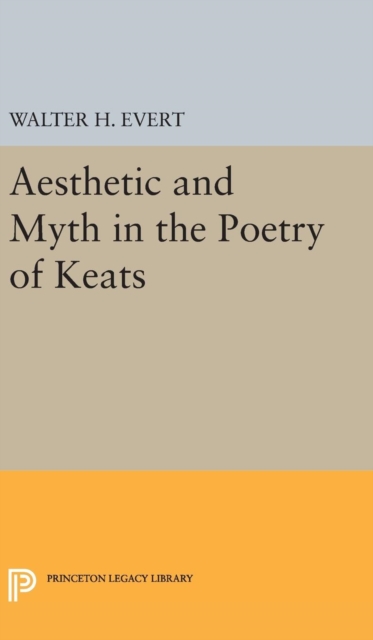 Aesthetic and Myth in the Poetry of Keats, Hardback Book