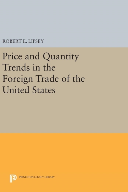 Price and Quantity Trends in the Foreign Trade of the United States, Hardback Book