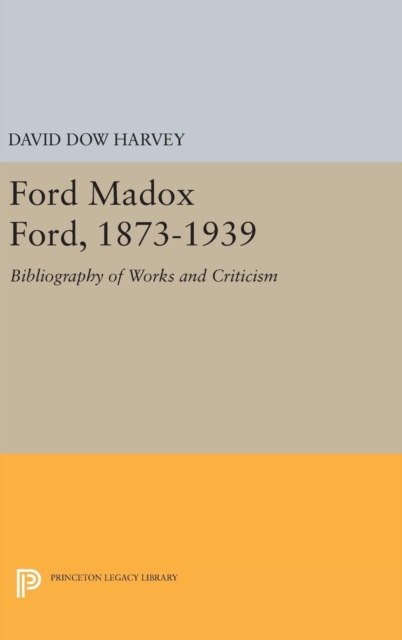 Ford Madox Ford, 1873-1939 : Bibliography of Works and Criticism, Hardback Book