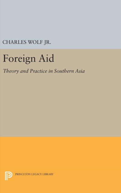 Foreign Aid : Theory and Practice in Southern Asia, Hardback Book