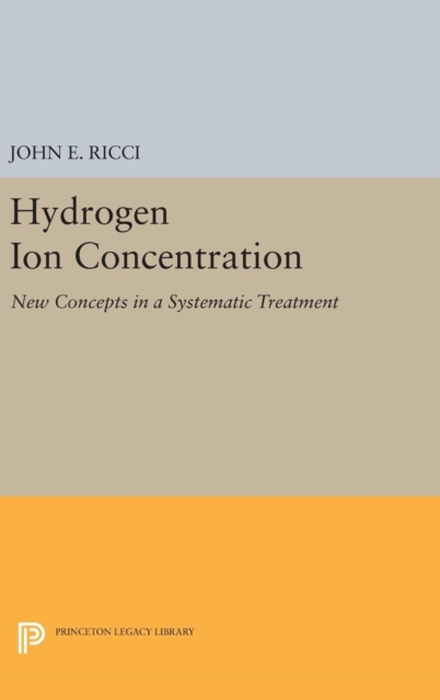 Hydrogen Ion Concentration : New Concepts in a Systematic Treatment, Hardback Book