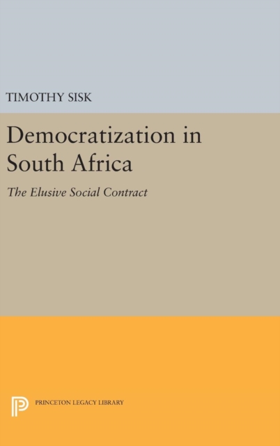 Democratization in South Africa : The Elusive Social Contract, Hardback Book