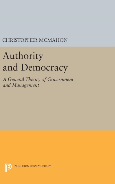 Authority and Democracy : A General Theory of Government and Management, Hardback Book