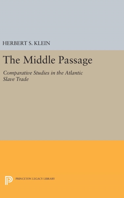 The Middle Passage : Comparative Studies in the Atlantic Slave Trade, Hardback Book