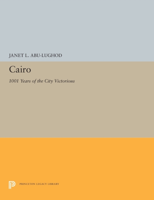 Cairo : 1001 Years of the City Victorious, Paperback / softback Book