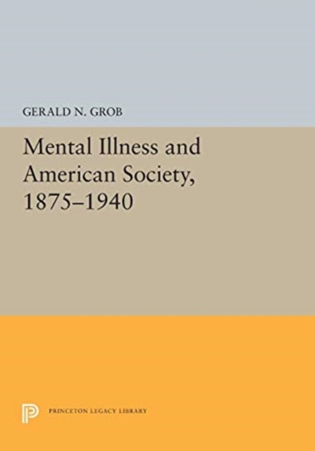 Mental Illness and American Society, 1875-1940, Paperback / softback Book