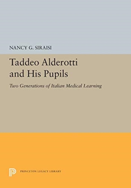 Taddeo Alderotti and His Pupils : Two Generations of Italian Medical Learning, Paperback / softback Book