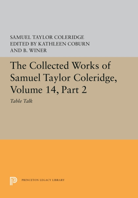 The Collected Works of Samuel Taylor Coleridge, Volume 14 : Table Talk, Part II, Paperback / softback Book