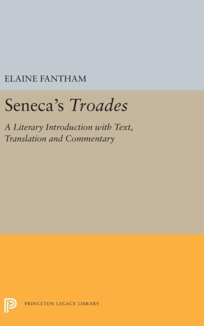 Seneca's Troades : A Literary Introduction with Text, Translation and Commentary, Hardback Book