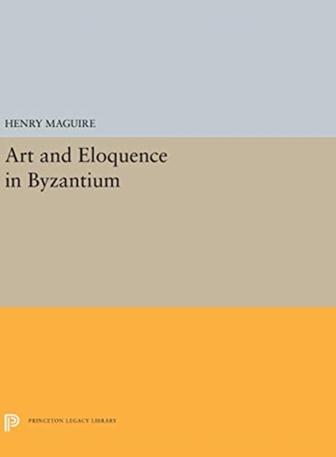 Art and Eloquence in Byzantium, Hardback Book