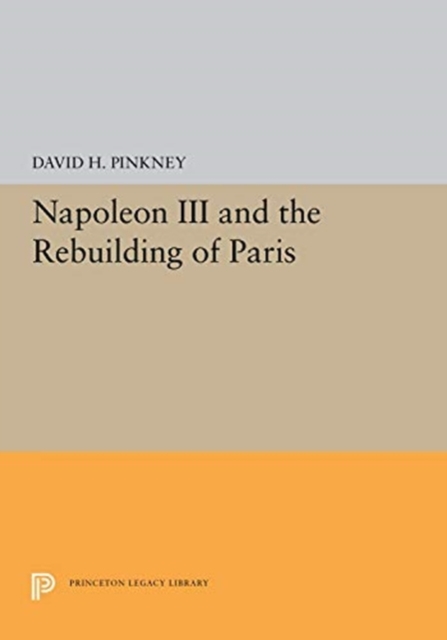 Napoleon III and the Rebuilding of Paris, Hardback Book