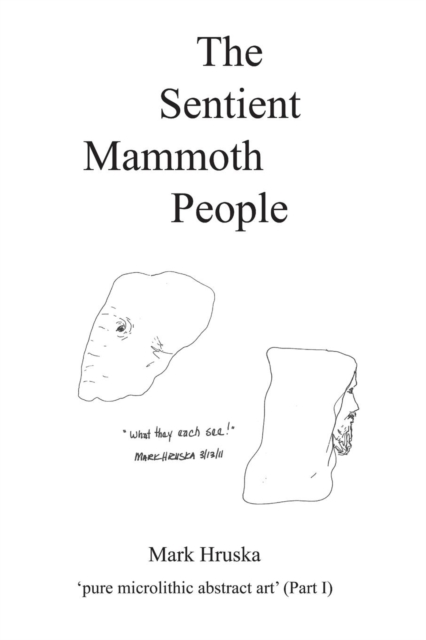 The Sentient Mammoth People : Pure Microlithic Abstract Art, Paperback / softback Book