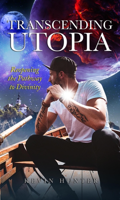 Transcending Utopia: ?Reopening the Pathway to Divinity, EA Book