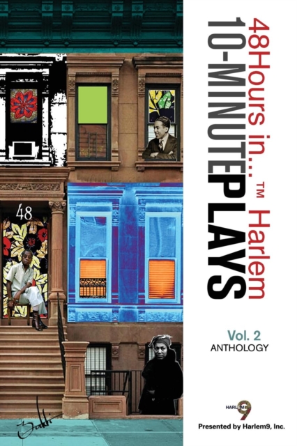 10-Minute Plays Anthology Presented by Harlem9, Inc. : 48Hours in... ? Harlem Volume 2, Paperback / softback Book