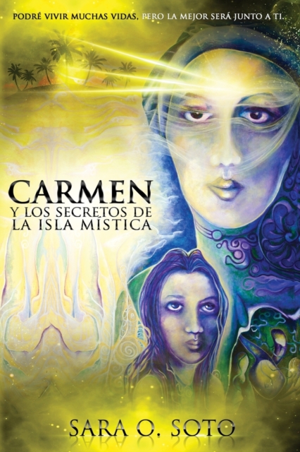 Carmen y los Secretos de la Isla Mistica : Podre vivir muchas vidas, pero la mejor sera junto a ti., Paperback / softback Book