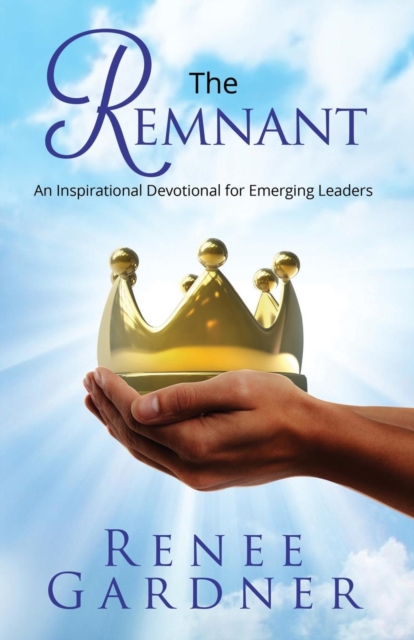 The Remnant : An Inspirational Devotional for Emerging Leaders, Paperback / softback Book