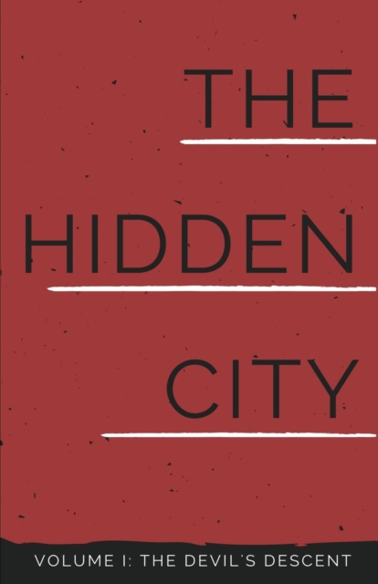 The Hidden City : (volume I: The Devil's Descent), Paperback / softback Book