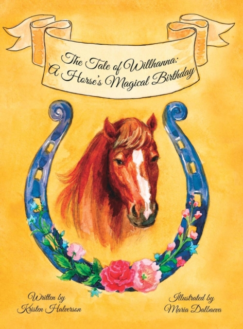 The Tale of Willhanna : A Horse's Magical Birthday, Hardback Book