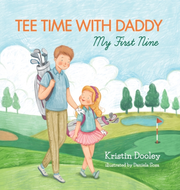 Tee Time With Daddy : My First Nine, Hardback Book