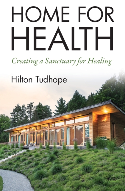 Home for Health : Creating a Sanctuary for Healing, Paperback / softback Book